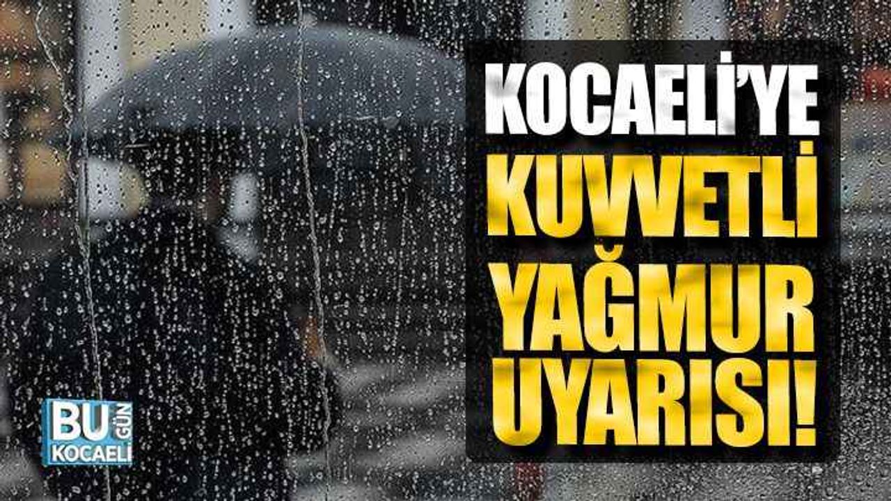 Kocaeli’ye kuvvetli yağmur uyarısı!